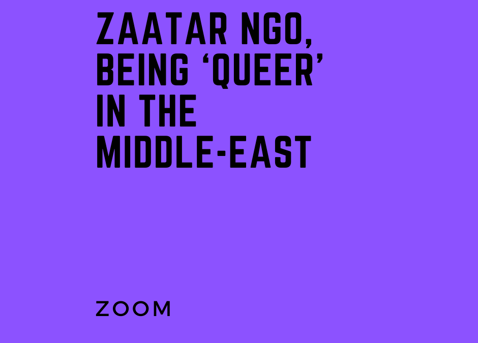 ZAATAR NGO, Being ‘Queer’ in the Middle-East