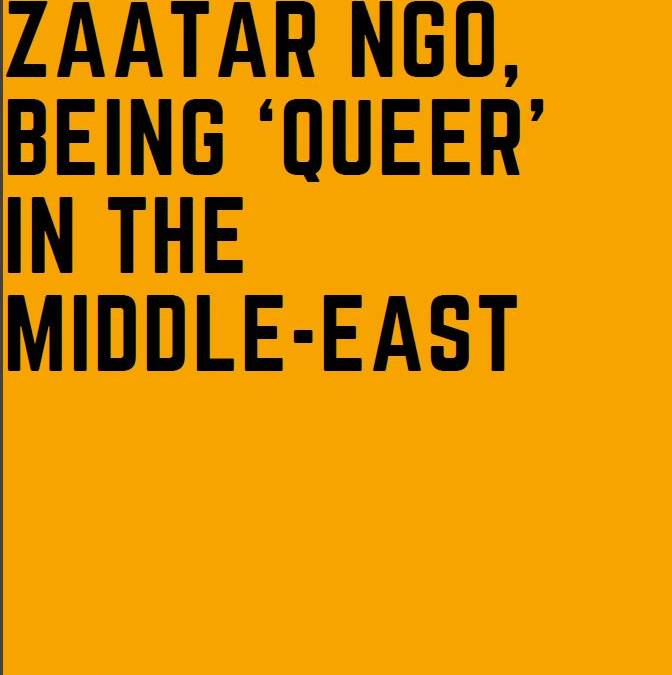 ZAATAR NGO, Being ‘Queer’ in the Middle-East